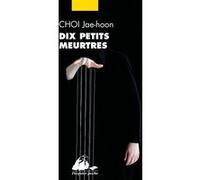 Dix petits meurtres Jae-Hoon Choi (Auteur), Yeong-Hee Lim (Traduction), Catherine Biros (Traduction)