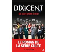 Dix pour cent – Ils sont prêts à tout ! – Les Éditions Albin Michel