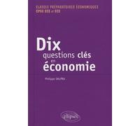 Dix Questions Clés En Économie Et Leurs Solutions Mathématiques - Classes Préparatoires Économiques Cpge Ece Et Ecs