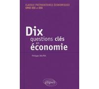 Dix questions clés en économie - Philippe Dalpra - Ellipses - broché - Scolaire / Universitaire