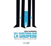 Dix questions sur la misopédie - Oppression des enfants et d - Cécile Kovacshazy - Libertalia - broché - Essai