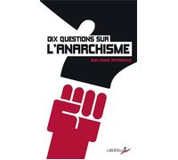 Dix questions sur l'anarchisme - Guillaume Davranche - Libertalia - Poche - Essai