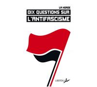 Dix questions sur l'antifascisme - La Horde - Libertalia - Poche - Essai