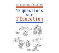 Dix questions sur l'éducation - Renaud Fabre - Belin - broché - Essai
