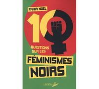 Dix questions sur les féminismes noirs - Fania Noël - Libertalia - Poche - Essai