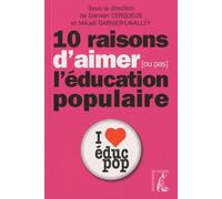 Dix raisons d'aimer (ou pas) l'éducation populaire