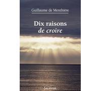 Dix raisons de croire