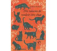 Dix raisons de vouloir être chat