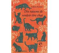 Dix raisons de vouloir être chat