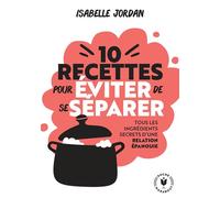 Dix recettes pour éviter de se séparer - Isabelle Jordan - Marabout - Poche - Guide