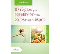 Dix règles pour équilibrer votre corps et votre esprit