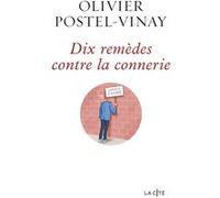 Dix remèdes contre la connerie Olivier Postel-Vinay (Auteur)