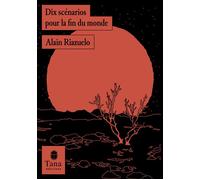 Dix scénarios pour la fin du monde - Alain Riazuelo - Tana Editions - broché - Essai