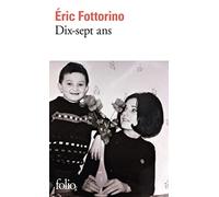 Eric Fottorino – Dix-sept ans – Gallimard