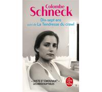 Dix-sept ans suivi de La Tendresse du crawl - Colombe Schneck - Lgf - Poche - Roman