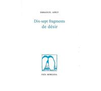 Dix-sept fragments de désir - Emmanuel Adely - Fata Morgana - broché - Roman