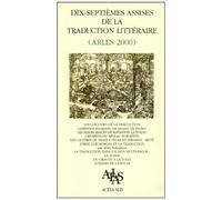 Dix-Septièmes Assises De La Traduction Littéraire (Arles 2000)