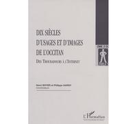Dix siècles d'usages et d'images de l'occitan Des troubadours à l'Internet - Henri Boyer - L'harmattan - broché - Etude