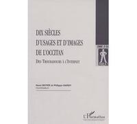 Dix siècles d'usages et d'images de l'occitan Henri Boyer (Auteur)