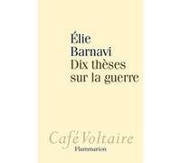 Elie Barnavi – Dix thèses sur la guerre – Essai – Broché