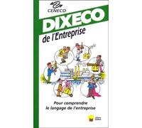 Dixeco de l'entreprise Pour comprendre le langage de l'entreprise - EDITIONS ESKA - Eska - broché - Dictionnaire et encyclopédie