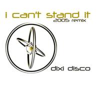 Dixi Disco - I Can't Stand It (2005 Remix)