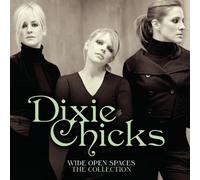 Dixie Chicks – Wide Open Spaces – The Dixie Chicks Collection – Import – Sony