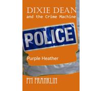 Dixie Dean and the Crime Machine: Purple Heather
