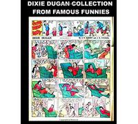 Dixie Dugan Collection From Famous Funnies: Dixie Dugan Comic Strips From The Golden Age Comics Famous Funnies - Classic Comic Reprint From Golden Age Reprints