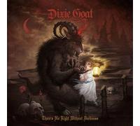 Dixie Goat - There's No Light Without Darkness [Import]