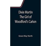 Dixie Martin The Girl Of Woodford's Cañon