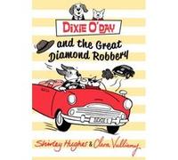 Dixie O'Day and the Great Diamond Robbery Shirley Hughes Shirley Hughes (Auteur)