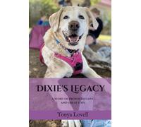 Dixie's Legacy: A Story of Profound Love and Great Loss