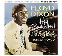 Dixon, Floyd - Hey Bartender 1949-1959 [Import]