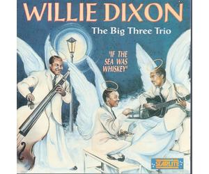 Dixon,Willie - Big 3 Trio/If The Sea Was