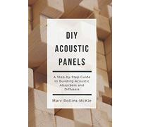 DIY Acoustic Panels: A Step-by-Step Guide to Building Acoustic Absorbers and Diffusers
