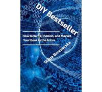 DIY Bestseller: How to Write, Publish, and Market Your Book in the AI Era