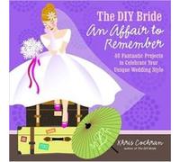 DIY Bride An Affair to Remember The by K Cochran Khris Cochran (Auteur)
