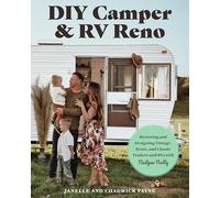 DIY Camper & RV Reno: Restoring and Designing Vintage, Retro, and Classic Trailers and RVs With Nailgun Nelly
