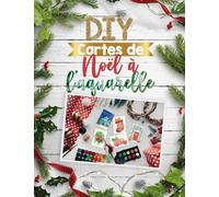 DIY cartes de Noël à l'aquarelle: Lot de dix cartes de vœux joyeux Noël à faire soi-même !