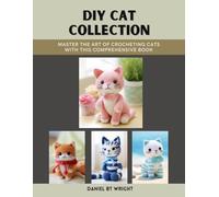 DIY Cat Collection: Master the Art of Crocheting Cats with This Comprehensive Book