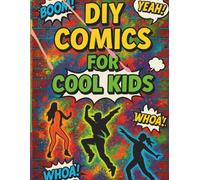 DIY Comics For Cool Kids: A Fun and Creative Comic Book Journal for Kids Aged 8-12