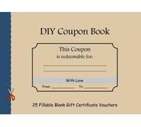 DIY Coupon Book: 25 Fillable Blank Gift Certificate Vouchers - Blank Coupon Booklet for All Occasions - Perfect for Wife, Husband, Girlfriend, Boyfriend, Her, Him, Friend