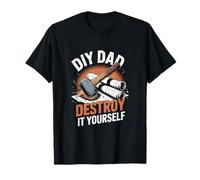 DIY Dad - Destroy It Yourself Idée fantaisie pour la fête des pères T-Shirt