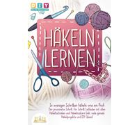DIY Do it yours Häkeln lernen - In wenigen Schritten häkeln wie ein Prof (Poche)