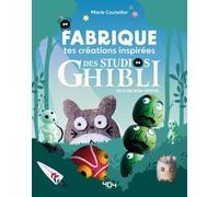 DIY Ghibli - Fabrique tes créations inspirées du Studio Ghibli - Marie Coutellier - 404 Editions - cartonné - Guide