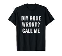 DIY Gone Wong? Call Me Jeu de Mots Amusant fête des pères Bricoleur T-Shirt