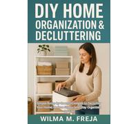 DIY HOME ORGANIZATION & DECLUTTERING: Simple Room-by-Room Strategies to Declutter Your Home, Reduce Stress, and Stay Organized for Life