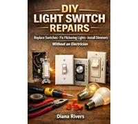 DIY Light Switch Repairs: Replace Broken Switches, Fix Flickering Lights & Install Dimmers Without an Electrician