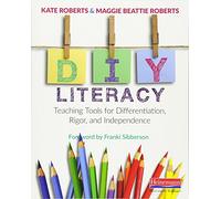 Diy Literacy: Teaching Tools for Differentiation, Rigor, and Independence